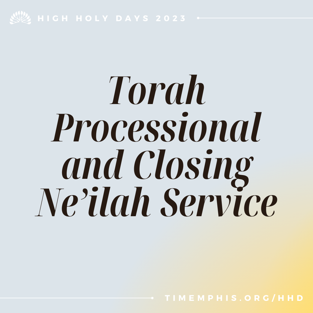 Torah Processional and Closing Ne’ilah Service